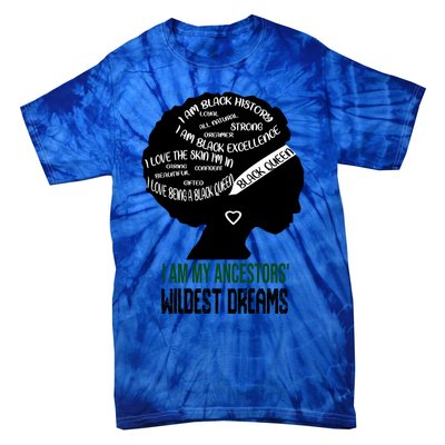 I Am My Ancestors' Wildest Dreams Black Queen Gift Funny Gift Tie-Dye T-Shirt