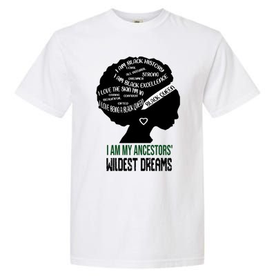 I Am My Ancestors' Wildest Dreams Black Queen Gift Funny Gift Garment-Dyed Heavyweight T-Shirt