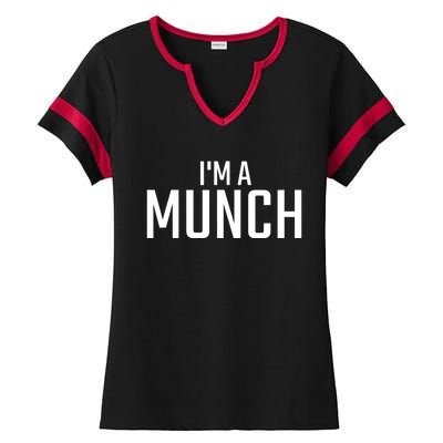 I'm A Munch - Funny I'm A Munch Ladies Halftime Notch Neck Tee