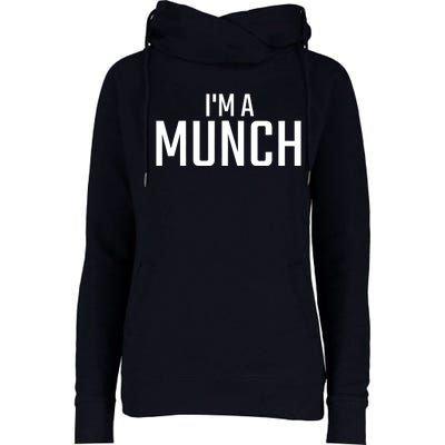 I'm A Munch - Funny I'm A Munch Womens Funnel Neck Pullover Hood