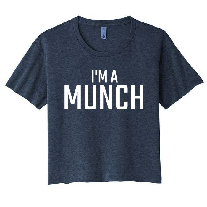 I'm A Munch - Funny I'm A Munch Women's Crop Top Tee