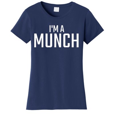 I'm A Munch - Funny I'm A Munch Women's T-Shirt