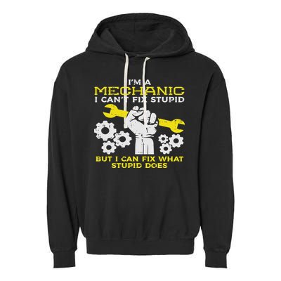Im A Mechanic Cant Fix Stupid Funny Car Auto Garage Garment-Dyed Fleece Hoodie