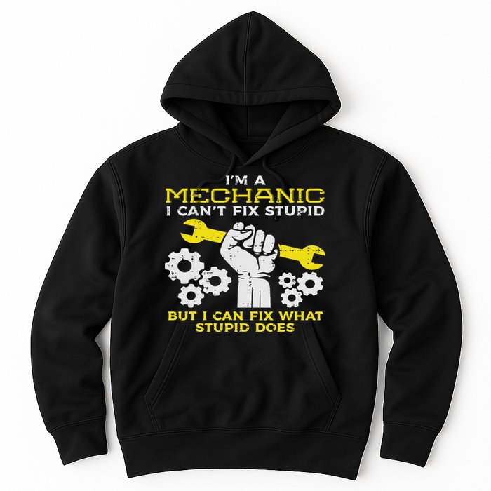 Im A Mechanic Cant Fix Stupid Funny Car Auto Garage Hoodie