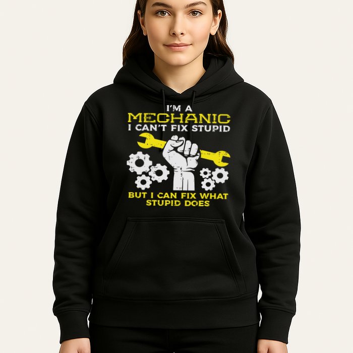 Im A Mechanic Cant Fix Stupid Funny Car Auto Garage Hoodie