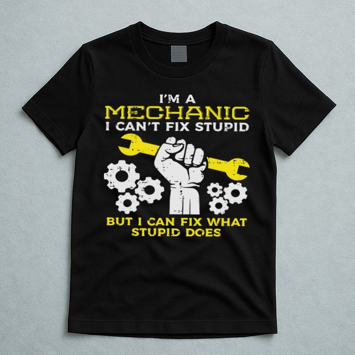 Im A Mechanic Cant Fix Stupid Funny Car Auto Garage T-Shirt