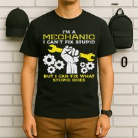 Im A Mechanic Cant Fix Stupid Funny Car Auto Garage T-Shirt
