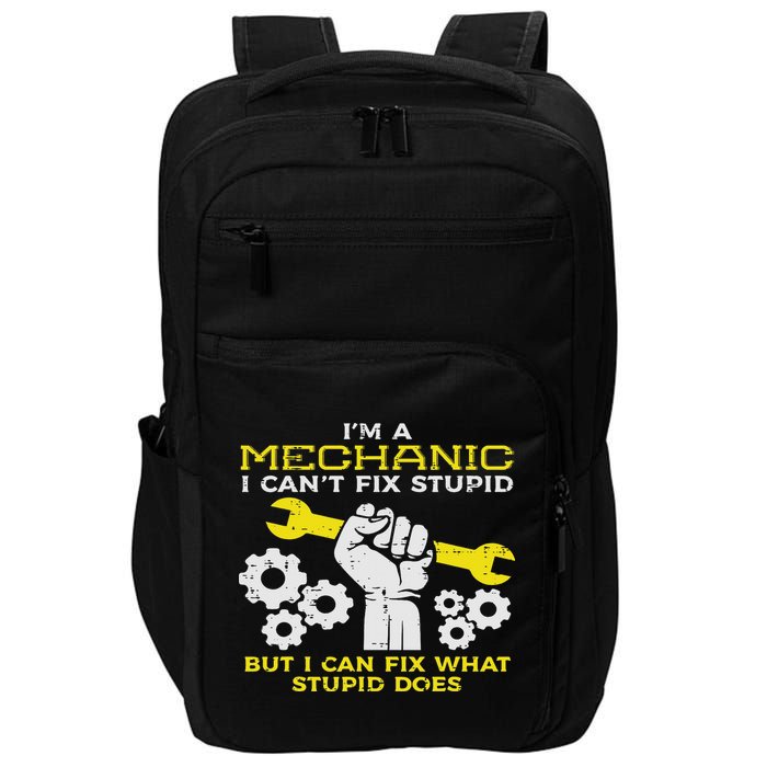 Im A Mechanic Cant Fix Stupid Funny Car Auto Garage Impact Tech Backpack