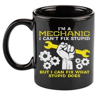 Im A Mechanic Cant Fix Stupid Funny Car Auto Garage 11oz C Handle Ceramic Mug