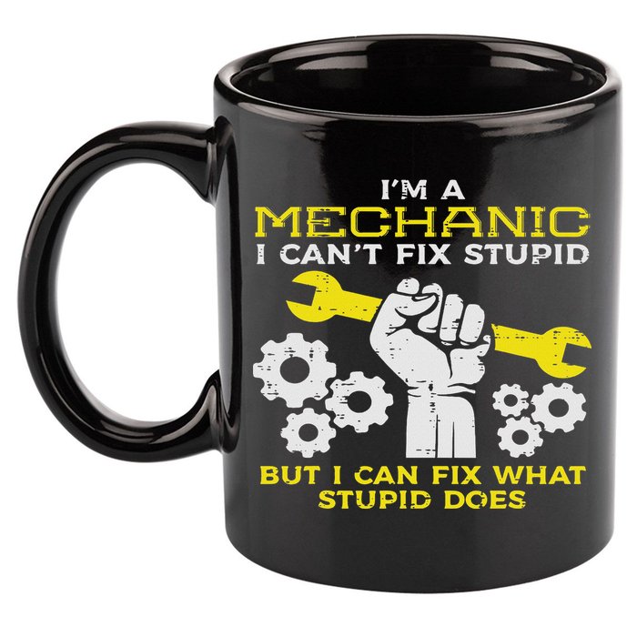 Im A Mechanic Cant Fix Stupid Funny Car Auto Garage 11oz C Handle Ceramic Mug