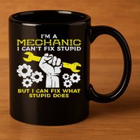 Im A Mechanic Cant Fix Stupid Funny Car Auto Garage 11oz C Handle Ceramic Mug