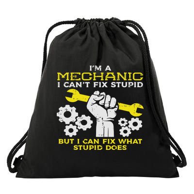 Im A Mechanic Cant Fix Stupid Funny Car Auto Garage Drawstring Bag