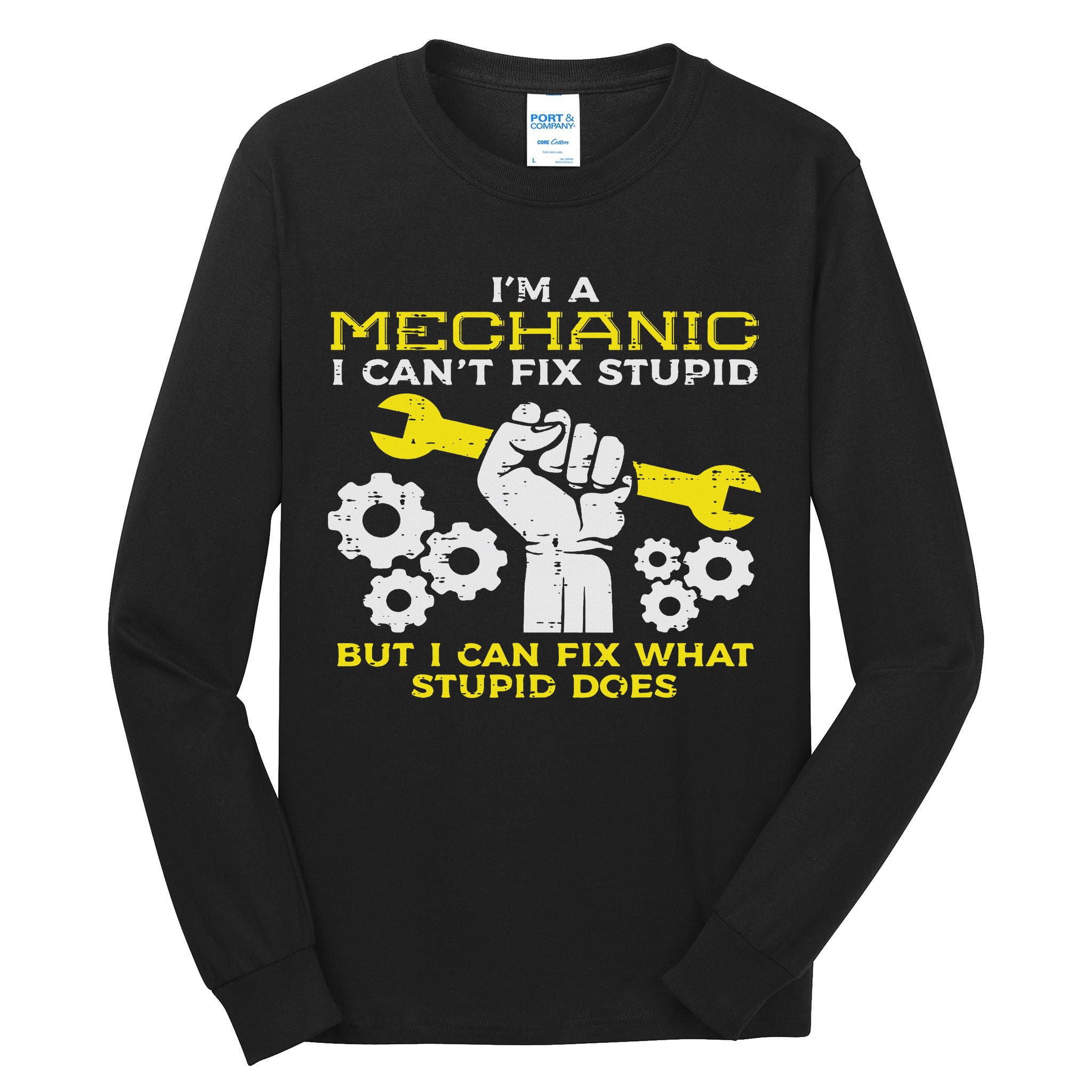 Im A Mechanic Cant Fix Stupid Funny Car Auto Garage Tall Long Sleeve T-Shirt