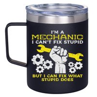 Im A Mechanic Cant Fix Stupid Funny Car Auto Garage 12oz Stainless Steel Coffee Mug
