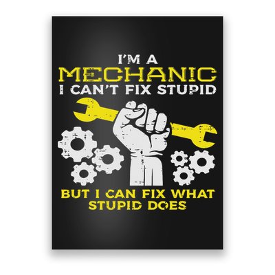 Im A Mechanic Cant Fix Stupid Funny Car Auto Garage Poster