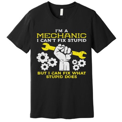 Im A Mechanic Cant Fix Stupid Funny Car Auto Garage Premium T-Shirt