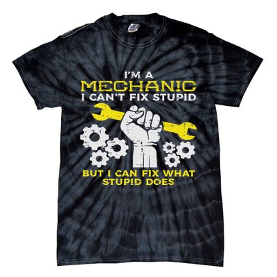 Im A Mechanic Cant Fix Stupid Funny Car Auto Garage Tie-Dye T-Shirt