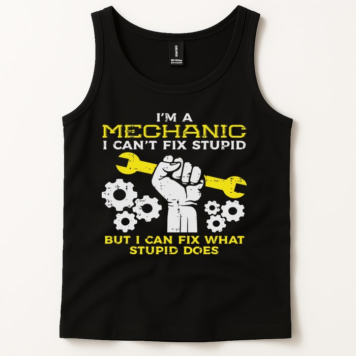 Im A Mechanic Cant Fix Stupid Funny Car Auto Garage Tank Top