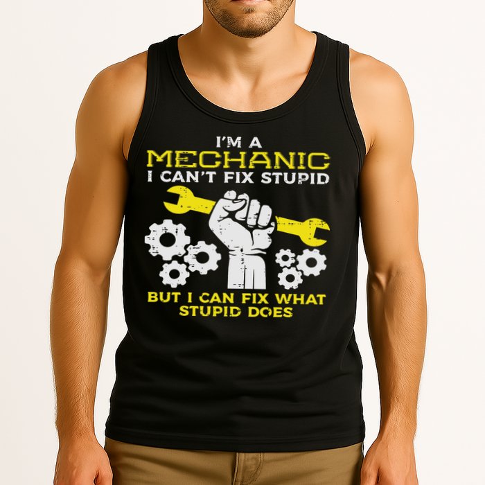 Im A Mechanic Cant Fix Stupid Funny Car Auto Garage Tank Top