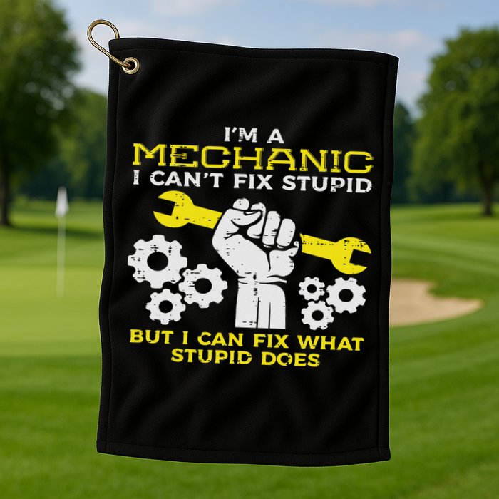 Im A Mechanic Cant Fix Stupid Funny Car Auto Garage Golf Towel