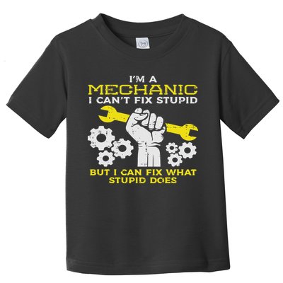 Im A Mechanic Cant Fix Stupid Funny Car Auto Garage Toddler T-Shirt