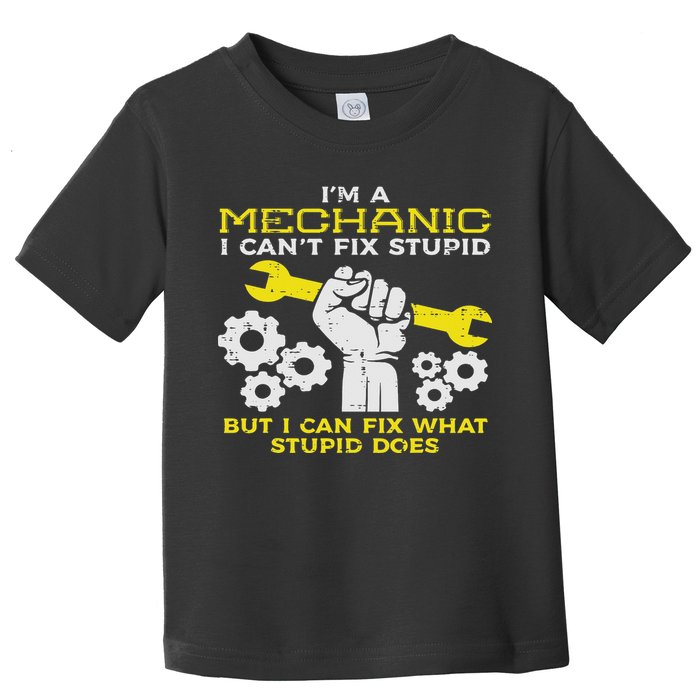 Im A Mechanic Cant Fix Stupid Funny Car Auto Garage Toddler T-Shirt