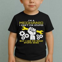 Im A Mechanic Cant Fix Stupid Funny Car Auto Garage Toddler T-Shirt