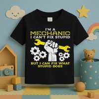 Im A Mechanic Cant Fix Stupid Funny Car Auto Garage Toddler T-Shirt