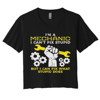 Im A Mechanic Cant Fix Stupid Funny Car Auto Garage Women's Crop Top Tee