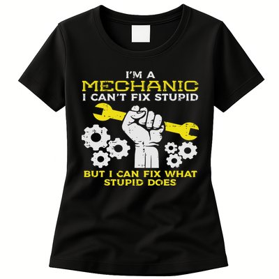 Im A Mechanic Cant Fix Stupid Funny Car Auto Garage Womens T-Shirt