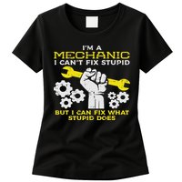 Im A Mechanic Cant Fix Stupid Funny Car Auto Garage Womens T-Shirt
