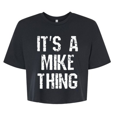 ItS A Mike Thing Funny Sarcastic Name Joke Distressed Text Bella+Canvas Jersey Crop Tee