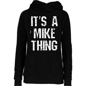 ItS A Mike Thing Funny Sarcastic Name Joke Distressed Text Womens Funnel Neck Pullover Hood