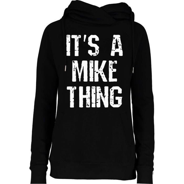 ItS A Mike Thing Funny Sarcastic Name Joke Distressed Text Womens Funnel Neck Pullover Hood