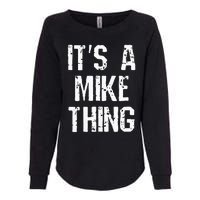 ItS A Mike Thing Funny Sarcastic Name Joke Distressed Text Womens California Wash Sweatshirt