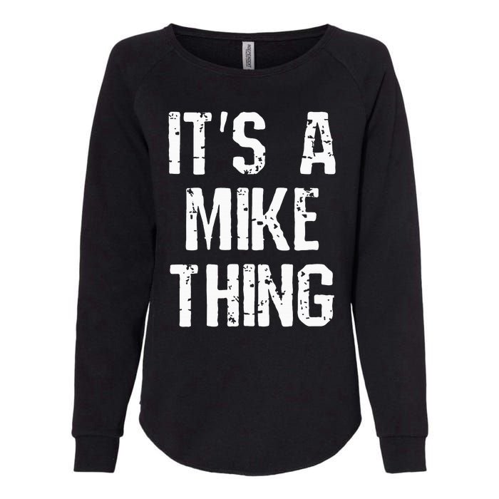 ItS A Mike Thing Funny Sarcastic Name Joke Distressed Text Womens California Wash Sweatshirt