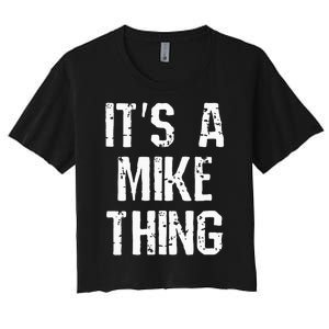 ItS A Mike Thing Funny Sarcastic Name Joke Distressed Text Women's Crop Top Tee