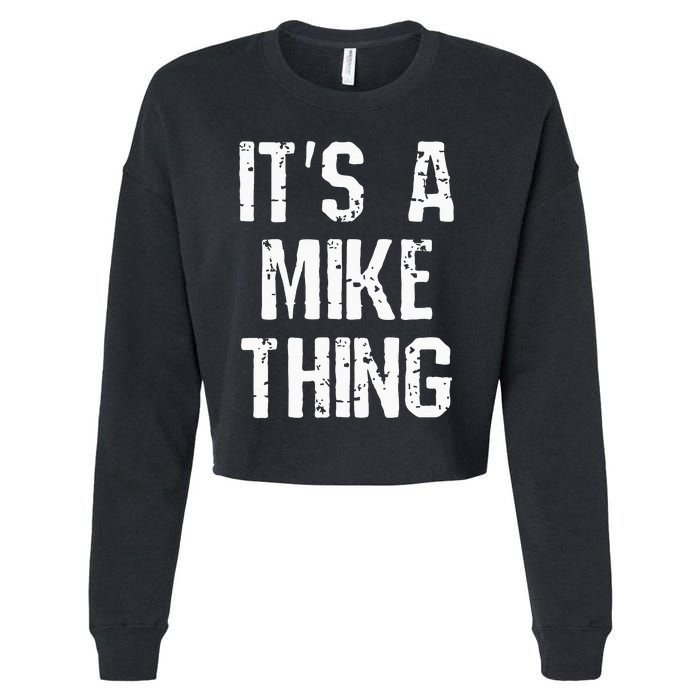 ItS A Mike Thing Funny Sarcastic Name Joke Distressed Text Cropped Pullover Crew