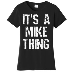 ItS A Mike Thing Funny Sarcastic Name Joke Distressed Text Women's T-Shirt