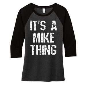 ItS A Mike Thing Funny Sarcastic Name Joke Distressed Text Women's Tri-Blend 3/4-Sleeve Raglan Shirt