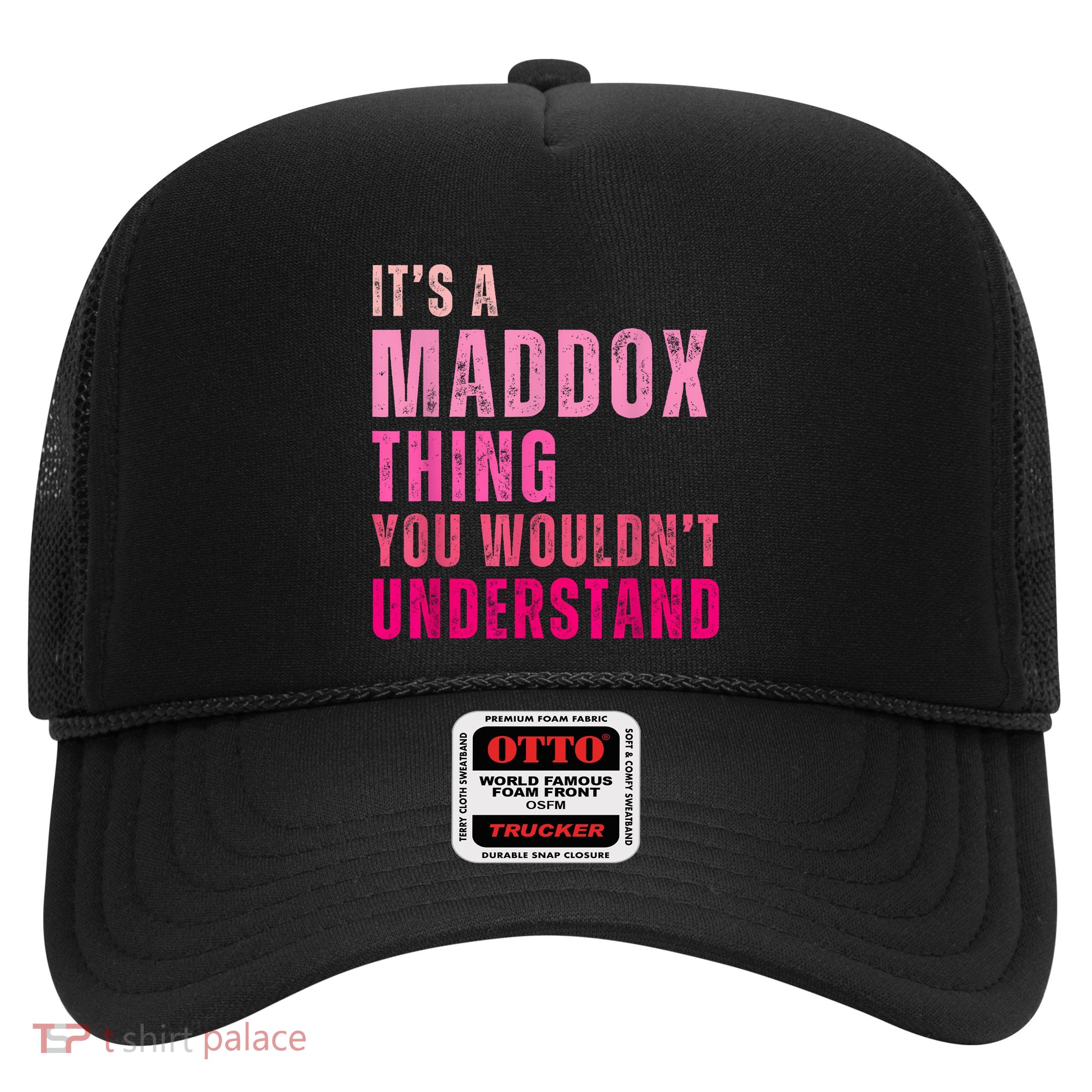 ItS A Maddox Thing You WouldnT Understand Maddox Trucker Hat