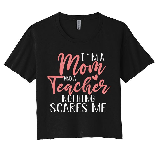 I'm A Mom And A Teacher Mother's Day Gifts Crop Top