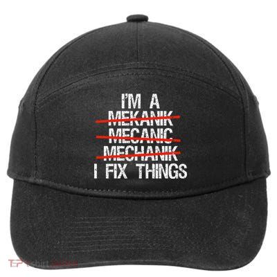 IM A Mechanic I Fix Things Fathers Day 7-Panel Snapback Hat