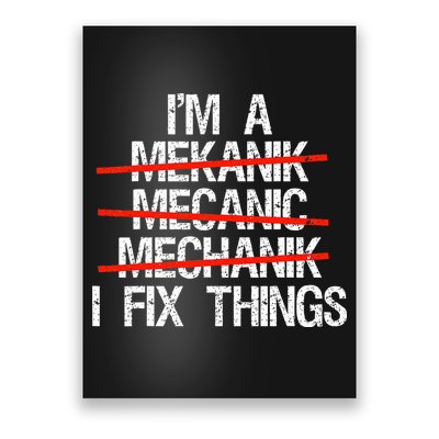IM A Mechanic I Fix Things Fathers Day Poster