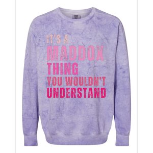 ItS A Maddox Thing You WouldnT Understand Maddox Colorblast Crewneck Sweatshirt