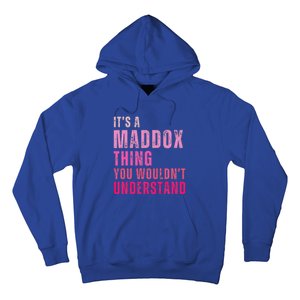 ItS A Maddox Thing You WouldnT Understand Maddox Hoodie