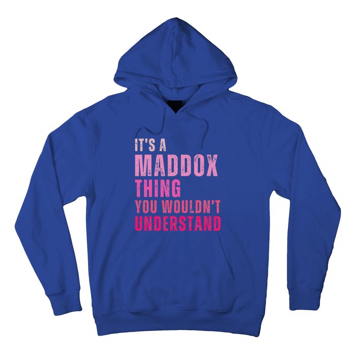 ItS A Maddox Thing You WouldnT Understand Maddox Hoodie