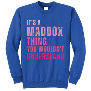 ItS A Maddox Thing You WouldnT Understand Maddox Sweatshirt