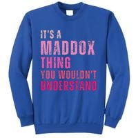 ItS A Maddox Thing You WouldnT Understand Maddox Sweatshirt