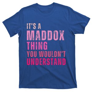 ItS A Maddox Thing You WouldnT Understand Maddox T-Shirt